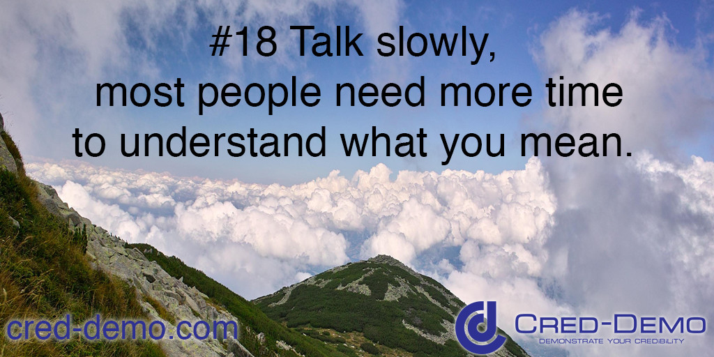 Talk Slowly, Most People Need More Time To Understand What You Mean